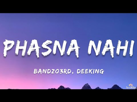 Banzo3rd , Deeking - Phasna Nahi (Lyrics)