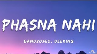 Banzo3rd , Deeking - Phasna Nahi (Lyrics)