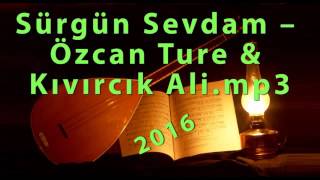 Sürgün Sevdam – Özcan Ture & Kıvırcık Ali mp3 Resimi