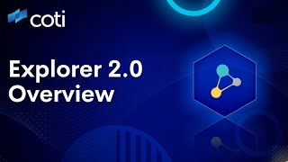 COTI Explorer 2.0 Overview