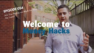 Money Hacks Episode 054: Are You Paying too Much for Your Car Loan?