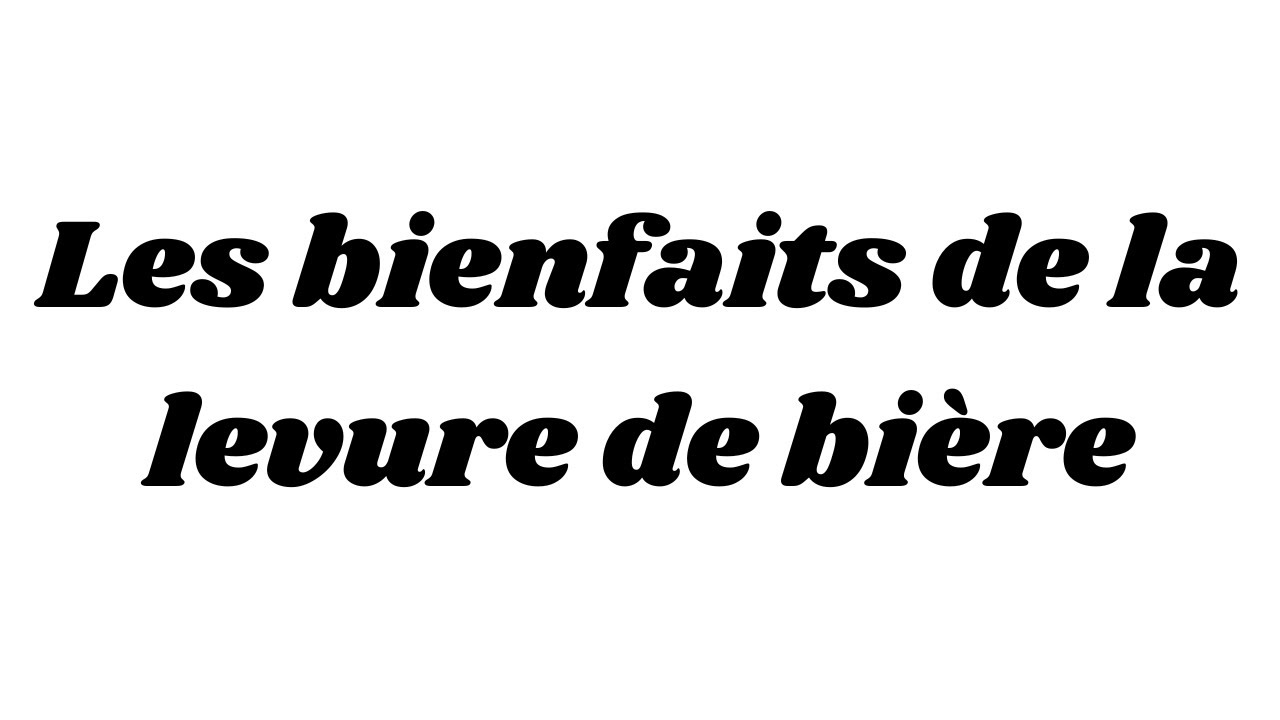 Les bienfaits de la levure de bière - YouTube