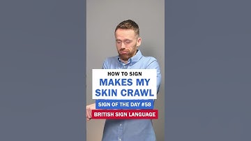 How to sign Makes My Skin Crawl: BSL Sign of the Day 58