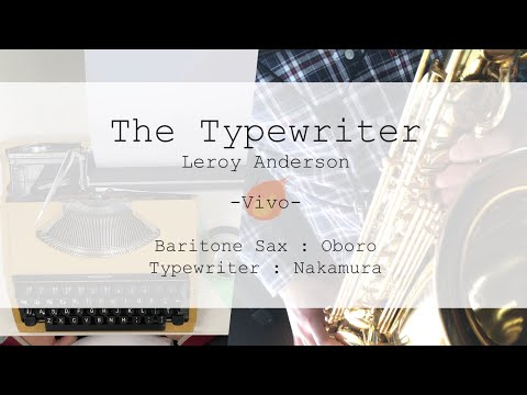 The Typewriter (Baritone Sax and Typewriter ensemble)