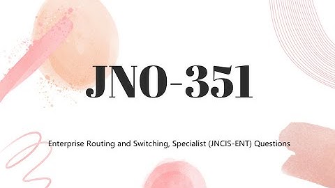 JN0-351 Enterprise Routing and Switching, Specialist (JNCIS-ENT) Exam Dumps