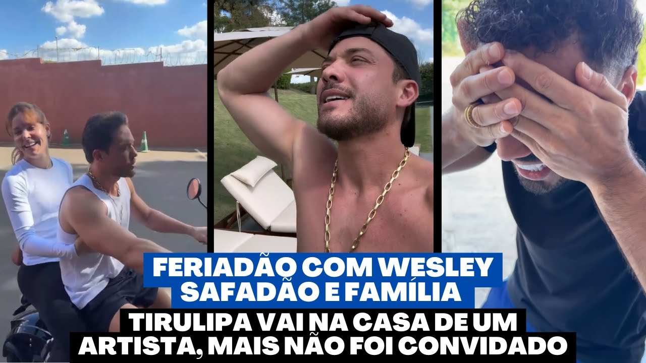 FERIADÃO WESLEY SAFADÃO E FAMÍLIA - TIRULIPA EXPULS0 DA CASA DE UM ARTISTA - CONFIRA!!