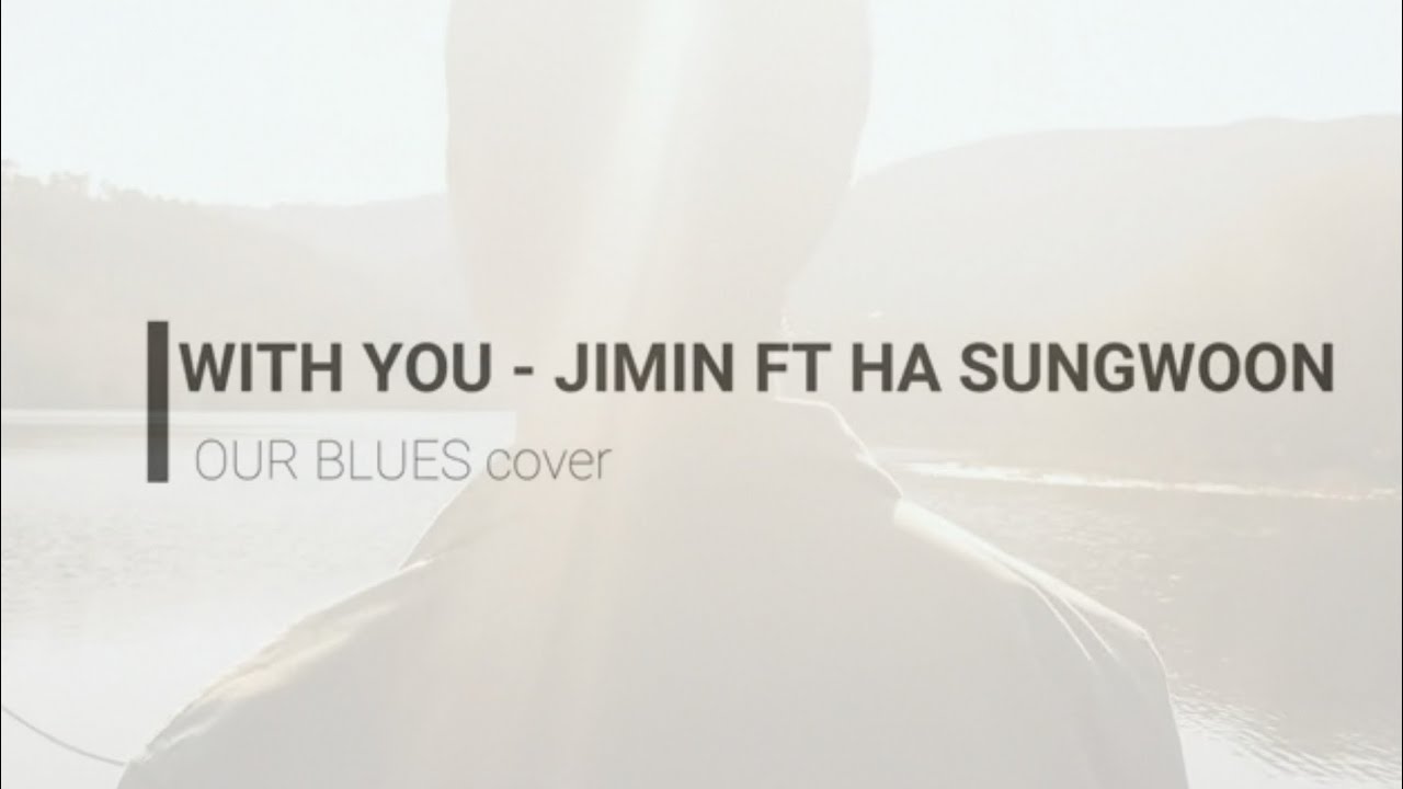 Watch With You - Jimin ft Ha Sungwoon cover on YouTube Watch With You - Jimin ft Ha Sungwoon cover on YouTube