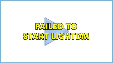 Failed to start LightDM (2 Solutions!!)