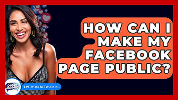 How Can I Make My Facebook Page Public? - Everyday-Networking
