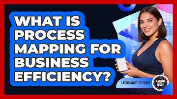 What Is Process Mapping For Business Efficiency? - Latino Start Up Space