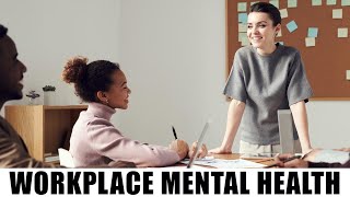 Mental Health At Workplace - Promoting Wellness and Self Care 2022