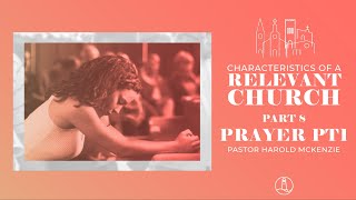 Characteristics of a Relevant Church Pt8- Pastor Harold McKenzie - August 15, 2021