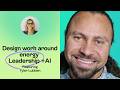 Design Work Around Energy | Leadership + AI &amp; Building Smarter Growth Systems | Tyler Lubben