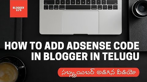 How to add AdSense code in blogger in Telugu | #bloggervj #adsense