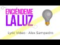 Alex sampedro  encindeme la luz lyric  oficial