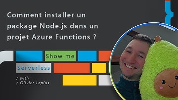Comment installer un package Node.js dans un projet Azure Functions ? - Show me Serverless Ep. 08