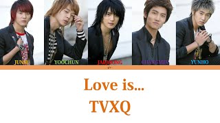 Tvxq   Love Is  color Coded S hanromeng