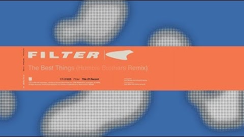 Filter - The Best Things, Humble Brothers Remix (Title of Record, Remastered & Expanded)