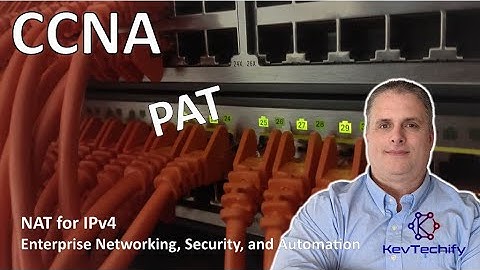 PAT - NAT for IPv4 - Enterprise Net, Security, and Automation - CCNA - KevTechify | vid 33
