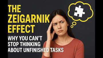 Why You Can’t Stop Thinking About Unfinished Work | The Zeigarnik Effect