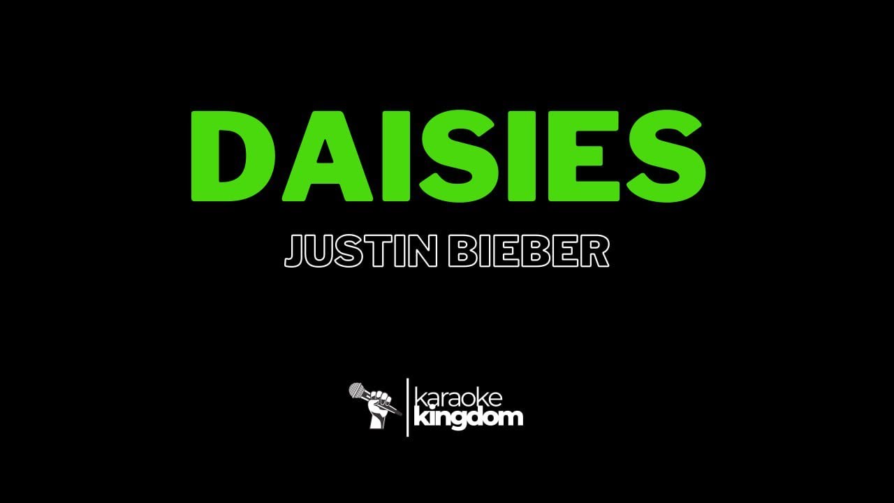 Daisies - Justin Bieber (Karaoke Version) Daisies - Justin Bieber (Karaoke Version)