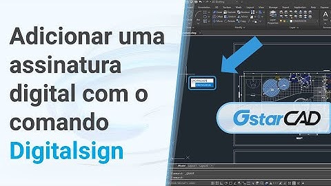 Como adicionar assinatura digital com o comando Digitalsign no GstarCAD!