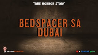 BEDSPACER SA DUBAI | Pinoy True Horror Story