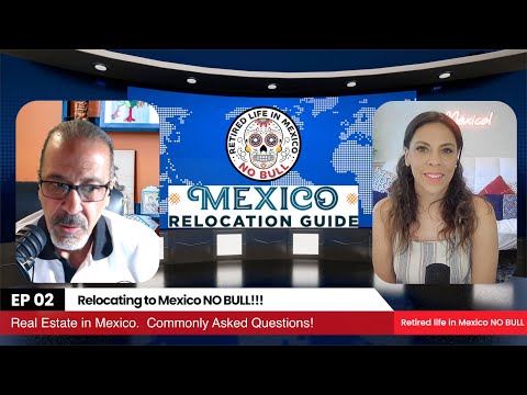 Relocating to Mexico NO BULL with Mexico Relocation Guide! Ep02.  Purchasing Real Estate in Mexico.