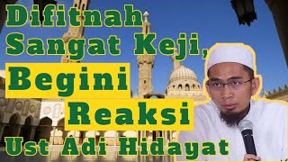 Difitnah Dengan Keji, Begini Reaksi Ust Adi Hidayat | Ust Adi Hidayat