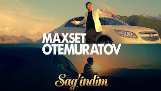 Maxset Otemuratov - Sag'indim (Official Music Video)