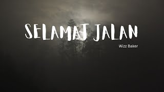 Selamat Jalan ~ Wizz Baker (Lirik Lagu) # Selamat Jalan Cinta Sejati, Tak Kuasa Aku Menahan Ini