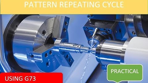 PATTERN REPEATING CYCLE USING G73