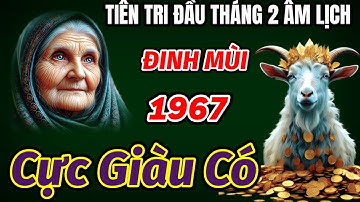 TIÊN TRI BÁO TIN VUI ĐẾN TUỔI ĐINH MÙI 1967 ĐÚNG NỬA ĐẦU THÁNG 2 ÂM LỊCH TRỜI PHẬT ĐỘ NỔ LỘC GIÀU TO