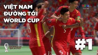 VIỆT NAM ĐƯỜNG TỚI WORLD CUP 2022 - TẬP 1