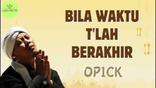 Opick ~ Bila Waktu T'lah Berakhir ~ {Lirik Lagu Religi}