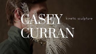 Casey Curran  Kinetic Sculpture