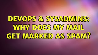 Celebrity DevOps & SysAdmins: Why does my mail get marked as spam? (4 Solutions!!) Wealth