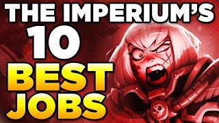 THE IMPERIUM'S 10 BEST JOBS | WARHAMMER 40,000 Lore / History