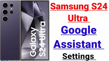 Google Assistant Setting Samsung Galaxy S24 Ultra || How to use Google assistant options