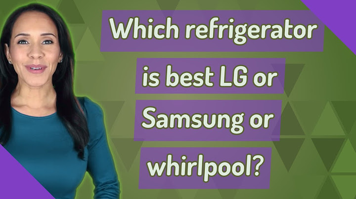 Which refrigerator is best lg or samsung or whirlpool