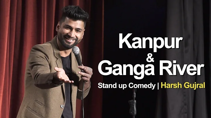 Kanpur & River Ganga - Stand Up Comedy by Harsh Gu...