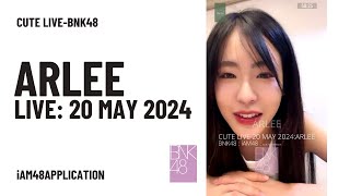 ARLEE#3-BNK48 : CUTE LIVE 20 MAY 2024