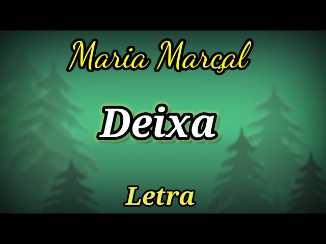 Deixa | Letra | Maria Marçal class=