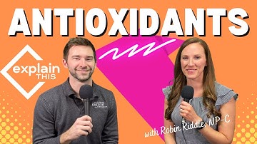 ANTIOXIDANTS I Explain This with Robin Riddle, NP-C
