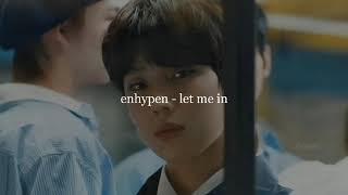 enhypen - let me in (20 cube) (slowed down)