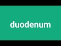 How To Pronounce Duodenum In American Accent