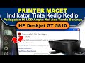 CARA PERBAIKI HP Deskjet GT 5810 ERROR NOL TANDA SERU DAN TINTA KEDIP KEDIP