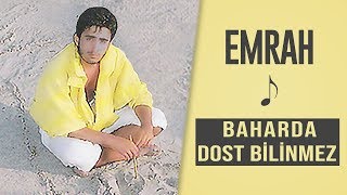 Emrah - Baharda Dost Bilinmez (Remastered)