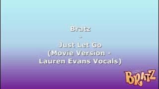Bratz - Just let Go (Movie Version - Lauren Evans Vocals)