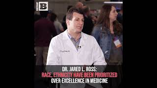 Dr. Jared L. Ross: Race and Ethnicity Have Been Prioritized over Excellence in Medicine